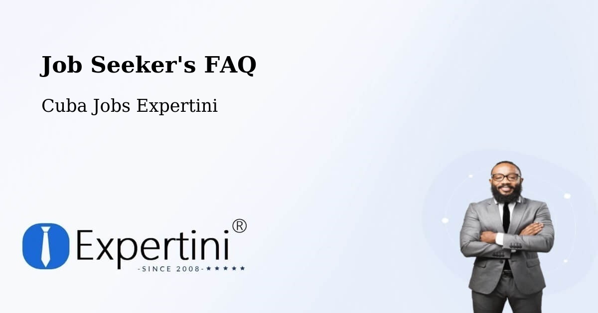 Job Seeker FAQ – Güines - Cuba Jobs Expertini