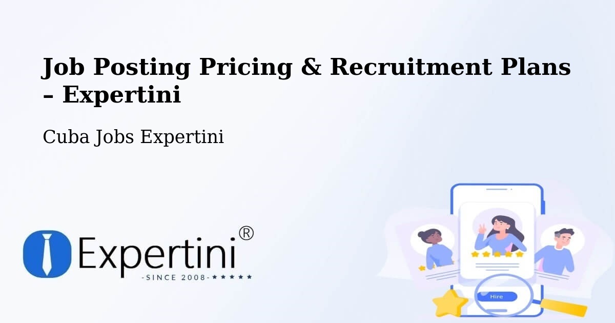 Job Posting Pricing & Recruitment Plans – Güines - Güines, Cuba Jobs Expertini